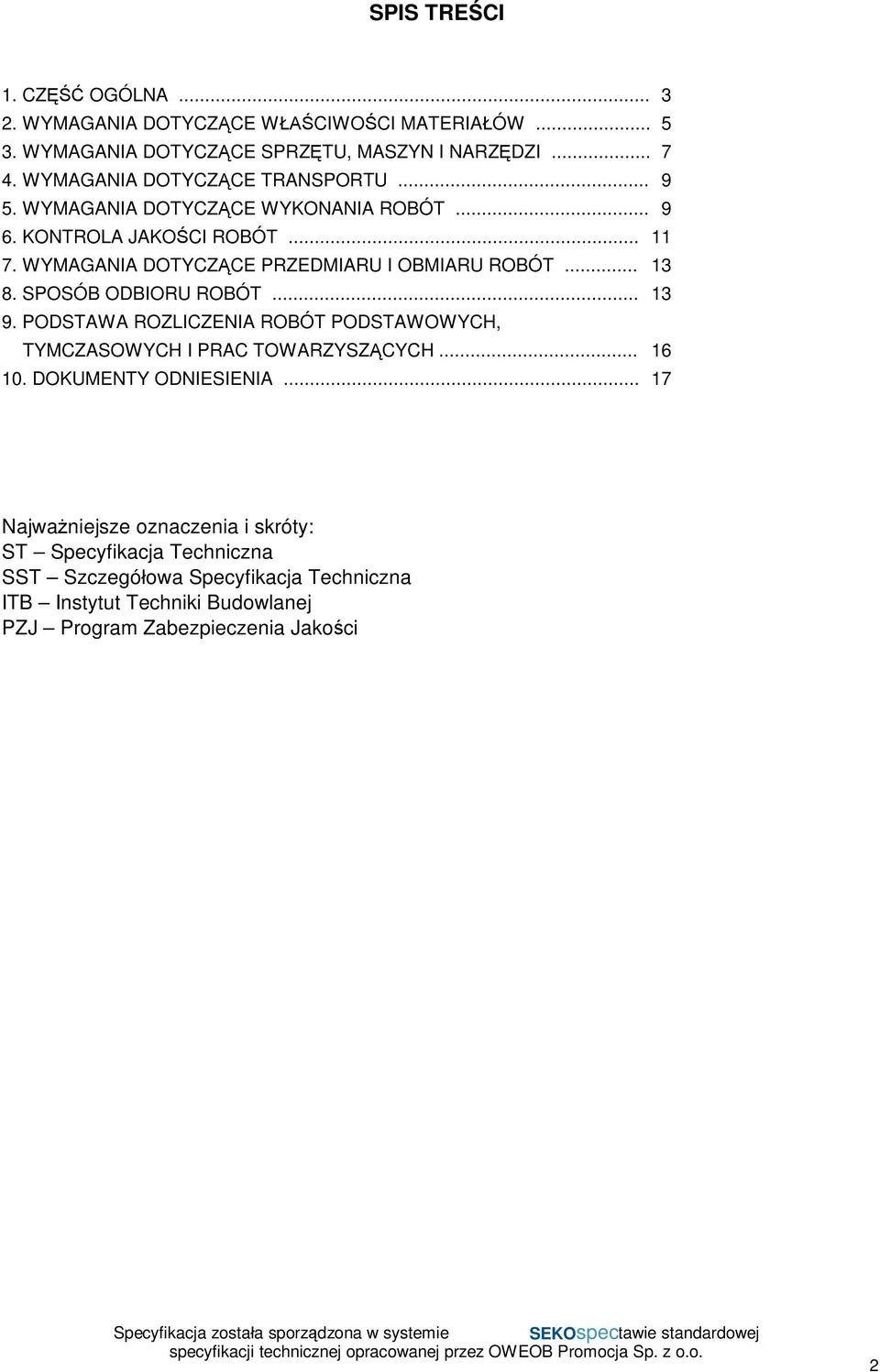 WYMAGANIA DOTYCZ CE PRZEDMIARU I OBMIARU ROBÓT... 13 8. SPOSÓB ODBIORU ROBÓT... 13 9.