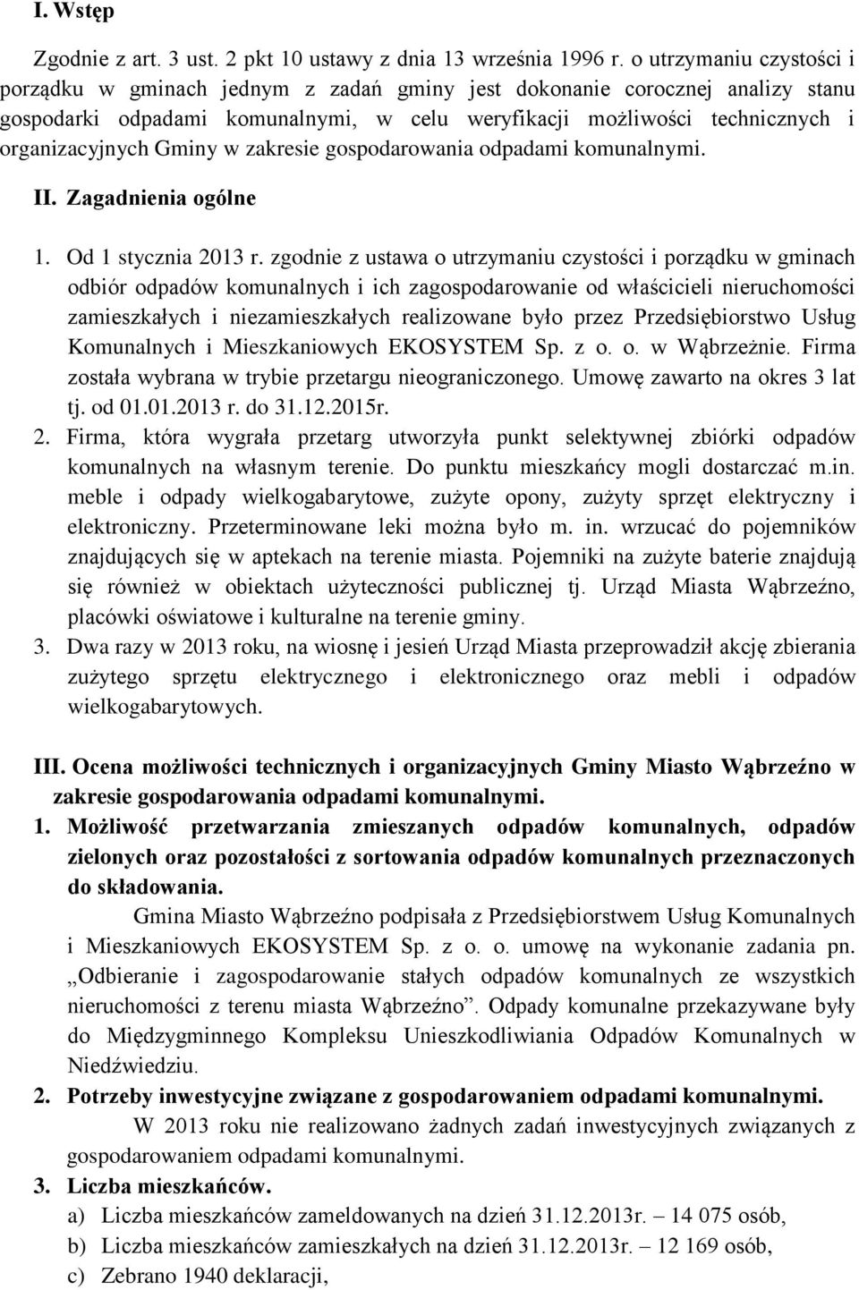 Gminy w zakresie gospodarowania odpadami komunalnymi. II. Zagadnienia ogólne 1. Od 1 stycznia 2013 r.