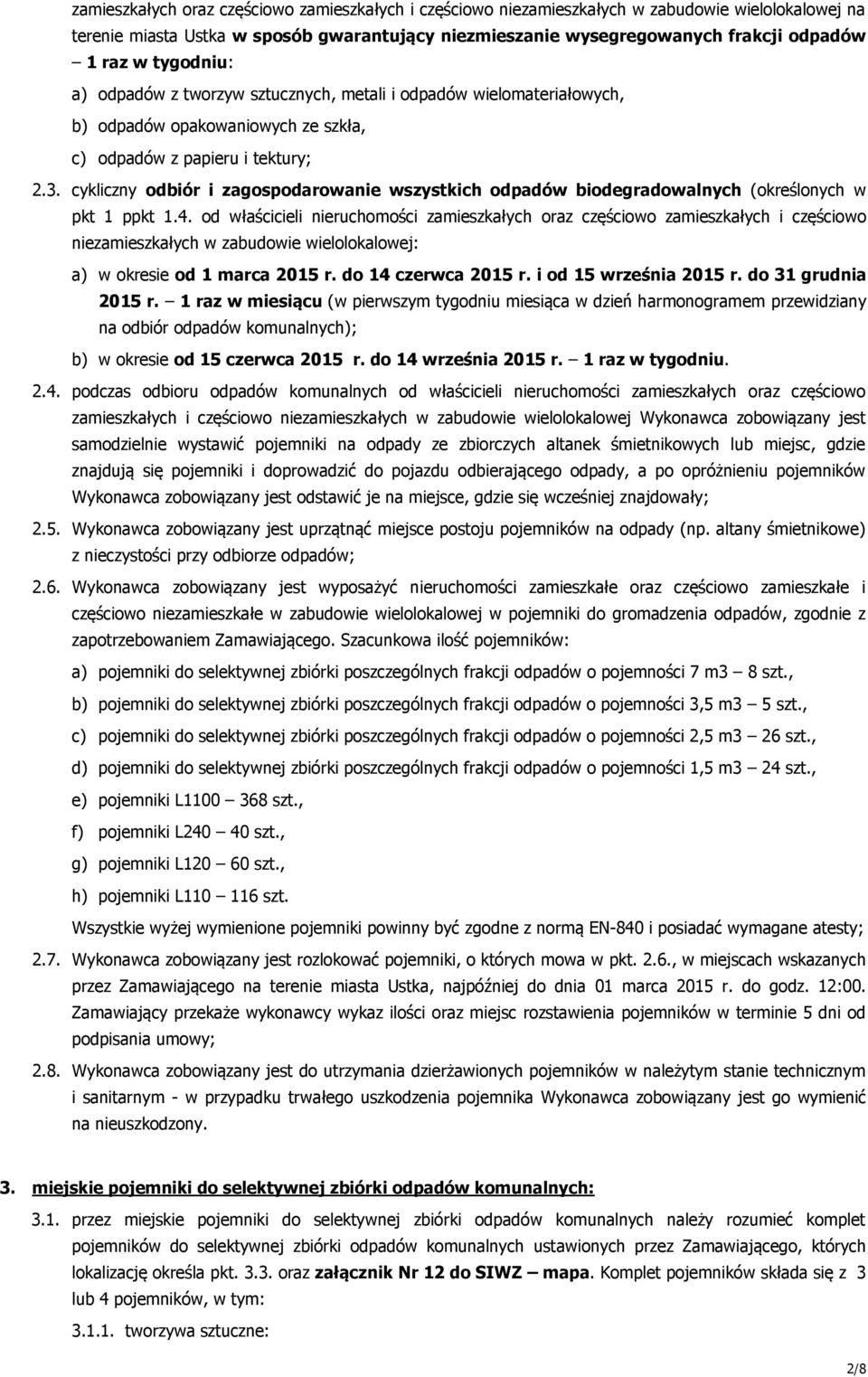 cykliczny odbiór i zagospodarowanie wszystkich odpadów biodegradowalnych (określonych w pkt 1 ppkt 1.4.