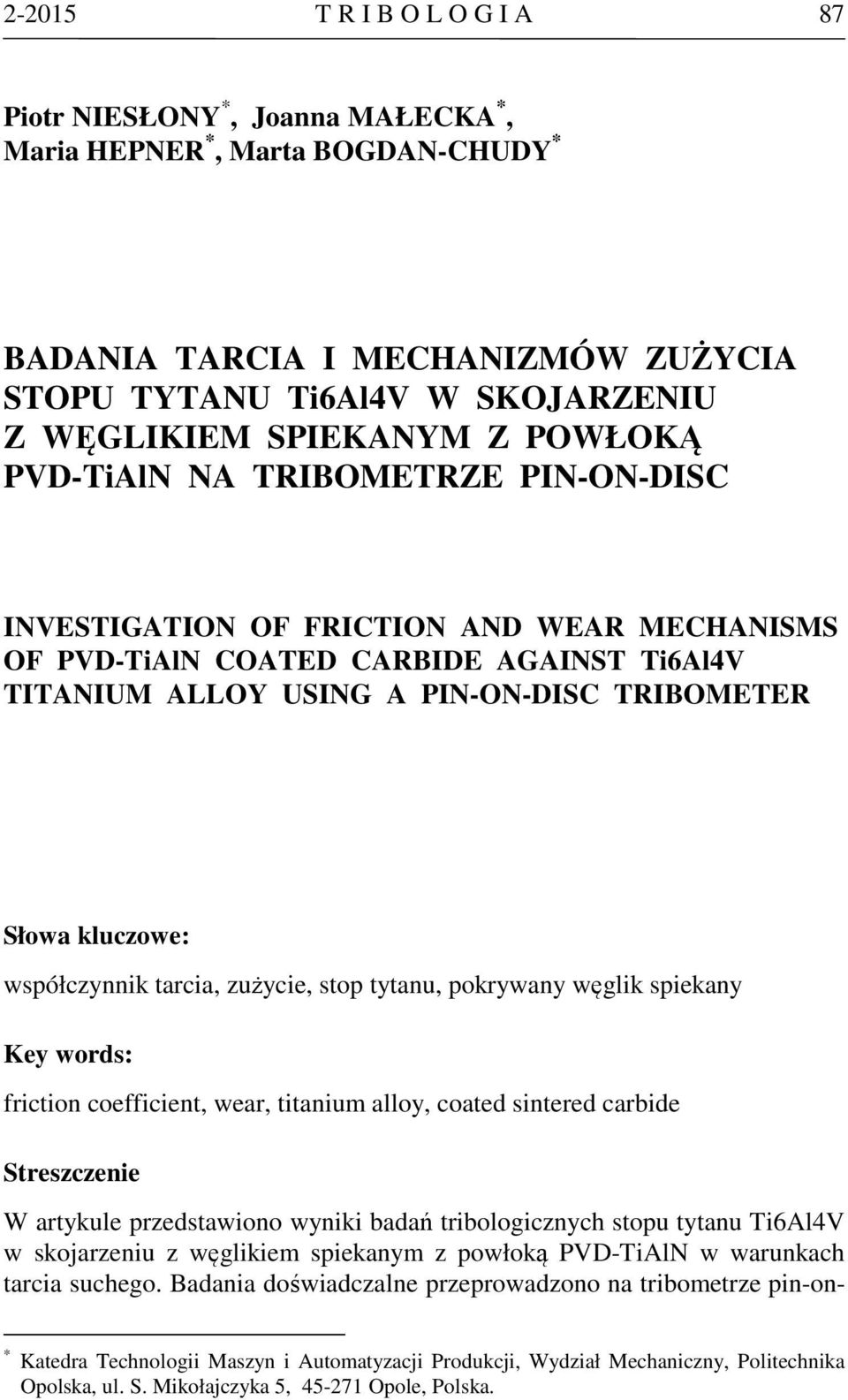 współczynnik tarcia, zużycie, stop tytanu, pokrywany węglik spiekany Key words: friction coefficient, wear, titanium alloy, coated sintered carbide Streszczenie W artykule przedstawiono wyniki badań