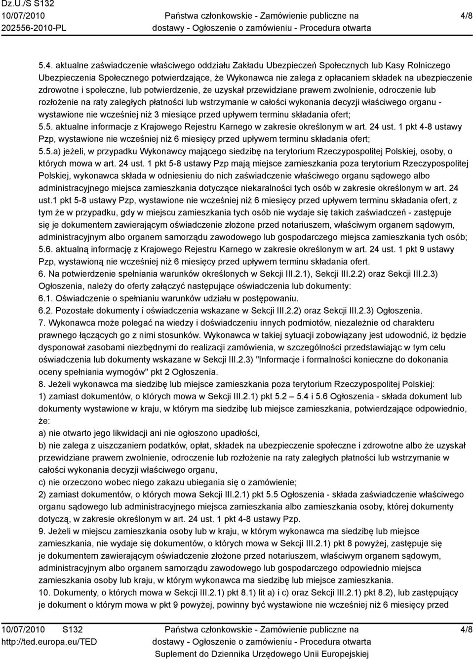 właściwego organu - wystawione nie wcześniej niż 3 miesiące przed upływem terminu składania ofert; 5.5. aktualne informacje z Krajowego Rejestru Karnego w zakresie określonym w art. 24 ust.