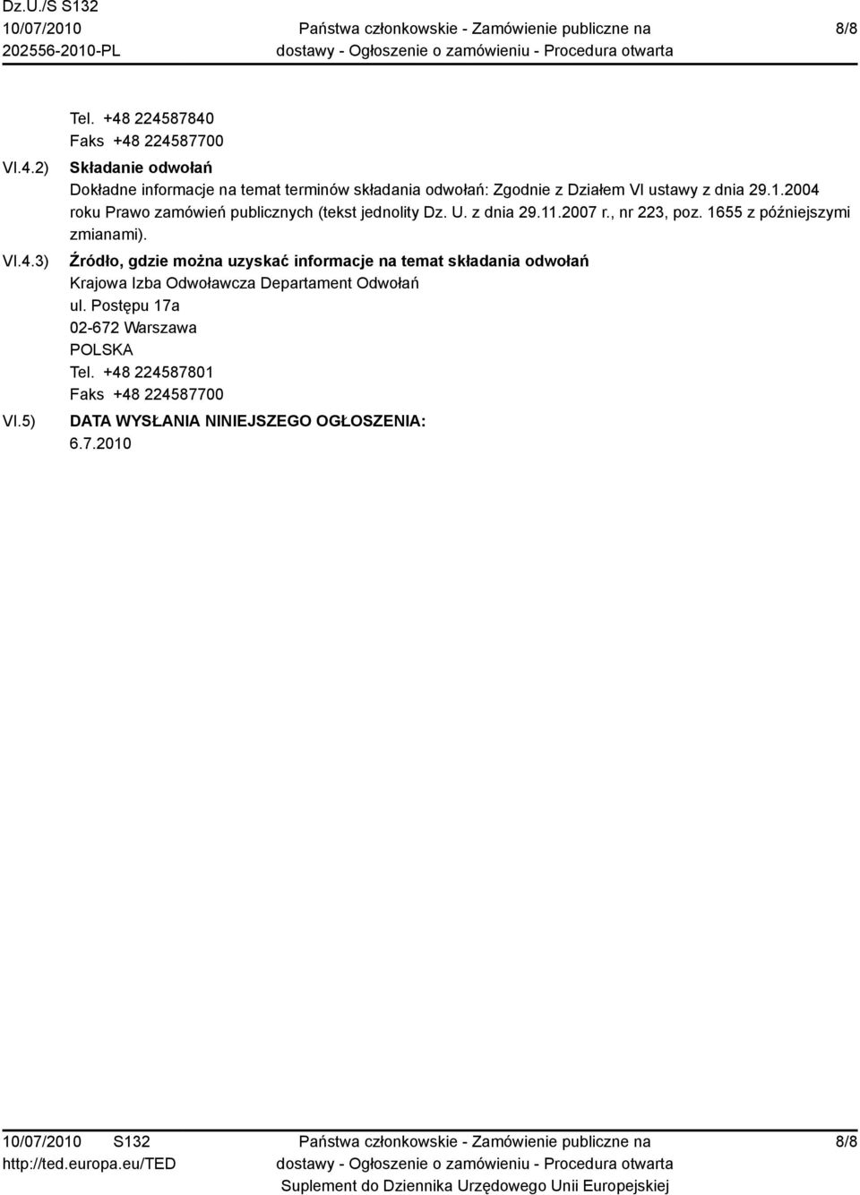 z dnia 29.1.2004 roku Prawo zamówień publicznych (tekst jednolity Dz. U. z dnia 29.11.2007 r., nr 223, poz.