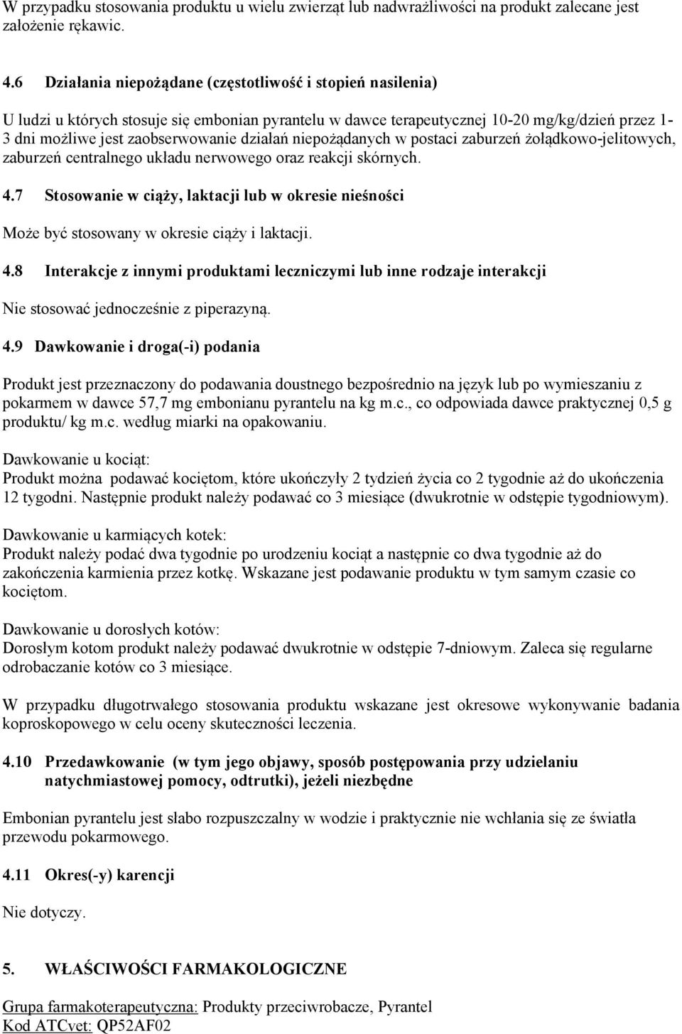 niepożądanych w postaci zaburzeń żołądkowo-jelitowych, zaburzeń centralnego układu nerwowego oraz reakcji skórnych. 4.