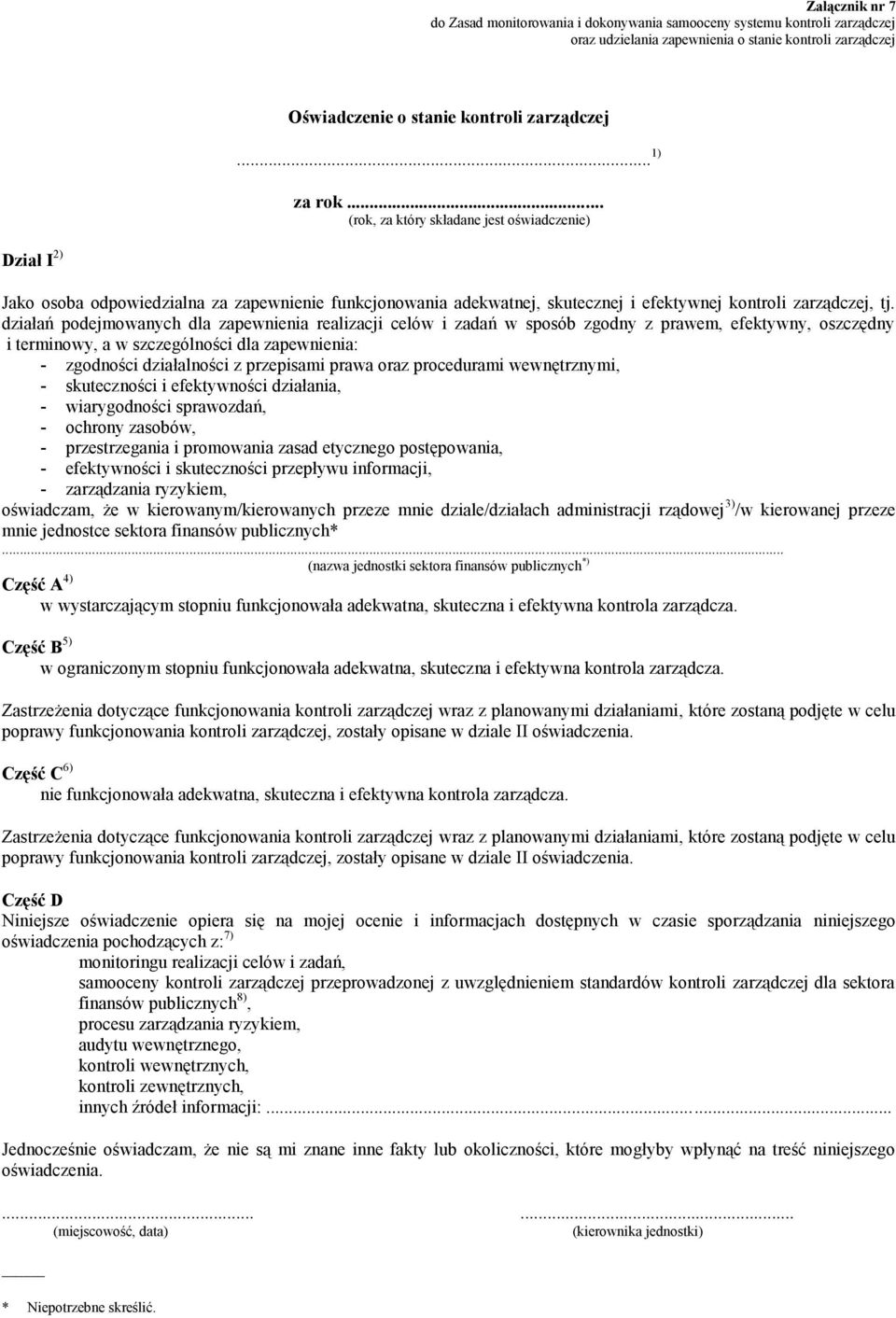 działań podejmowanych dla zapewnienia realizacji celów i zadań w sposób zgodny z prawem, efektywny, oszczędny i terminowy, a w szczególności dla zapewnienia: - zgodności działalności z przepisami