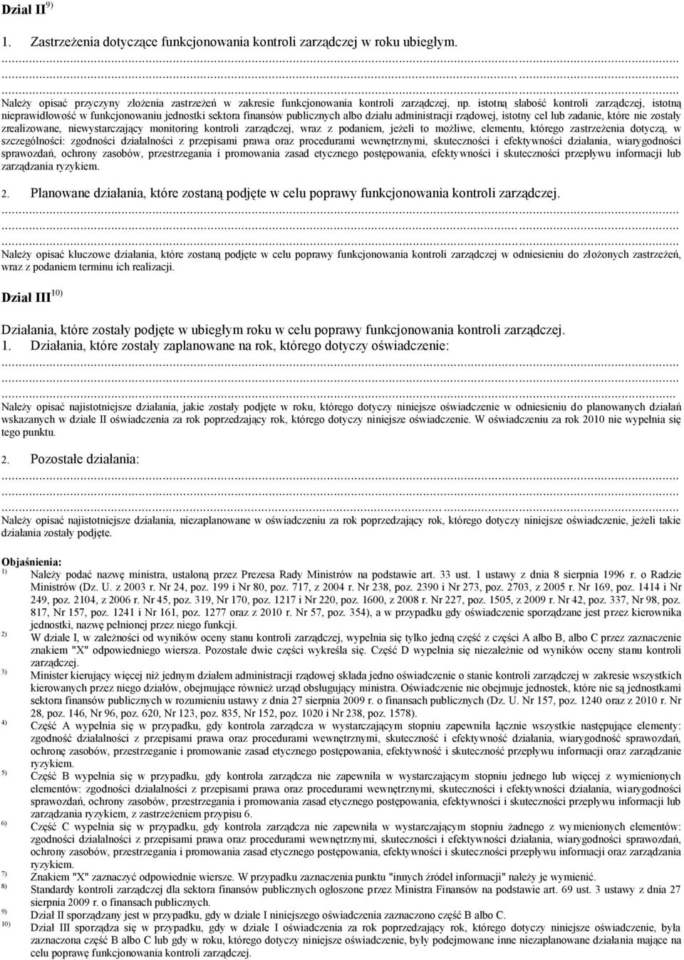 zrealizowane, niewystarczający monitoring kontroli zarządczej, wraz z podaniem, jeżeli to możliwe, elementu, którego zastrzeżenia dotyczą, w szczególności: zgodności działalności z przepisami prawa