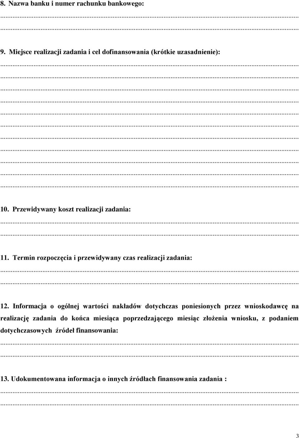 Informacja o ogólnej wartości nakładów dotychczas poniesionych przez wnioskodawcę na realizację zadania do końca miesiąca