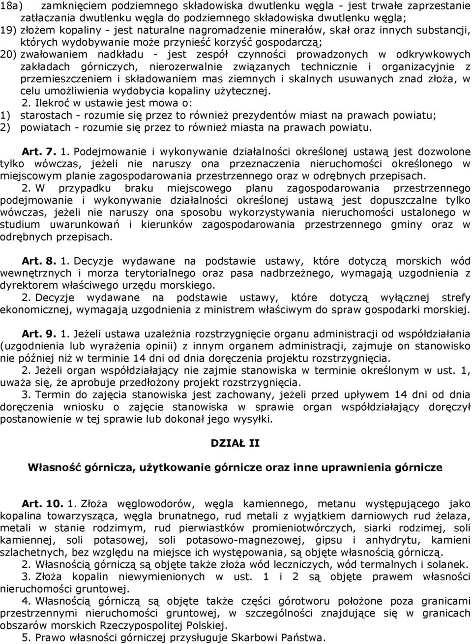 górniczych, nierozerwalnie związanych technicznie i organizacyjnie z przemieszczeniem i składowaniem mas ziemnych i skalnych usuwanych znad złoża, w celu umożliwienia wydobycia kopaliny użytecznej. 2.