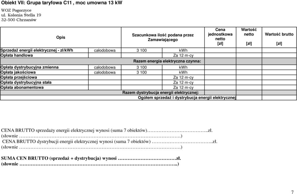 zmienna całodobowa 3 100 kwh Opłata jakościowa całodobowa 3 100 kwh CENA BRUTTO sprzedaŝy energii elektrycznej wynosi