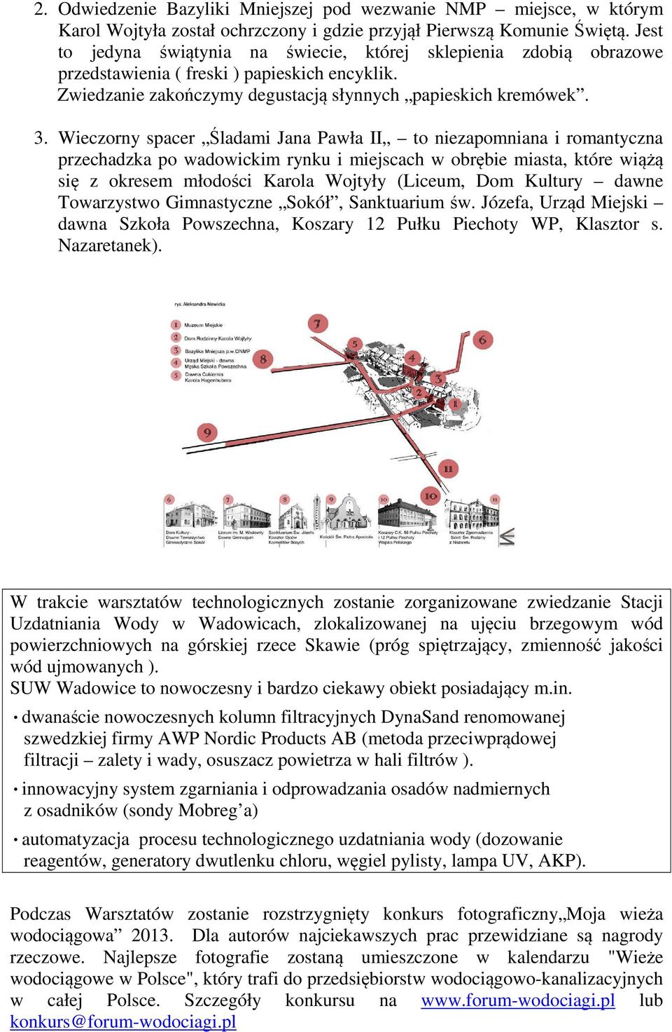 Wieczorny spacer Śladami Jana Pawła II to niezapomniana i romantyczna przechadzka po wadowickim rynku i miejscach w obrębie miasta, które wiążą się z okresem młodości Karola Wojtyły (Liceum, Dom