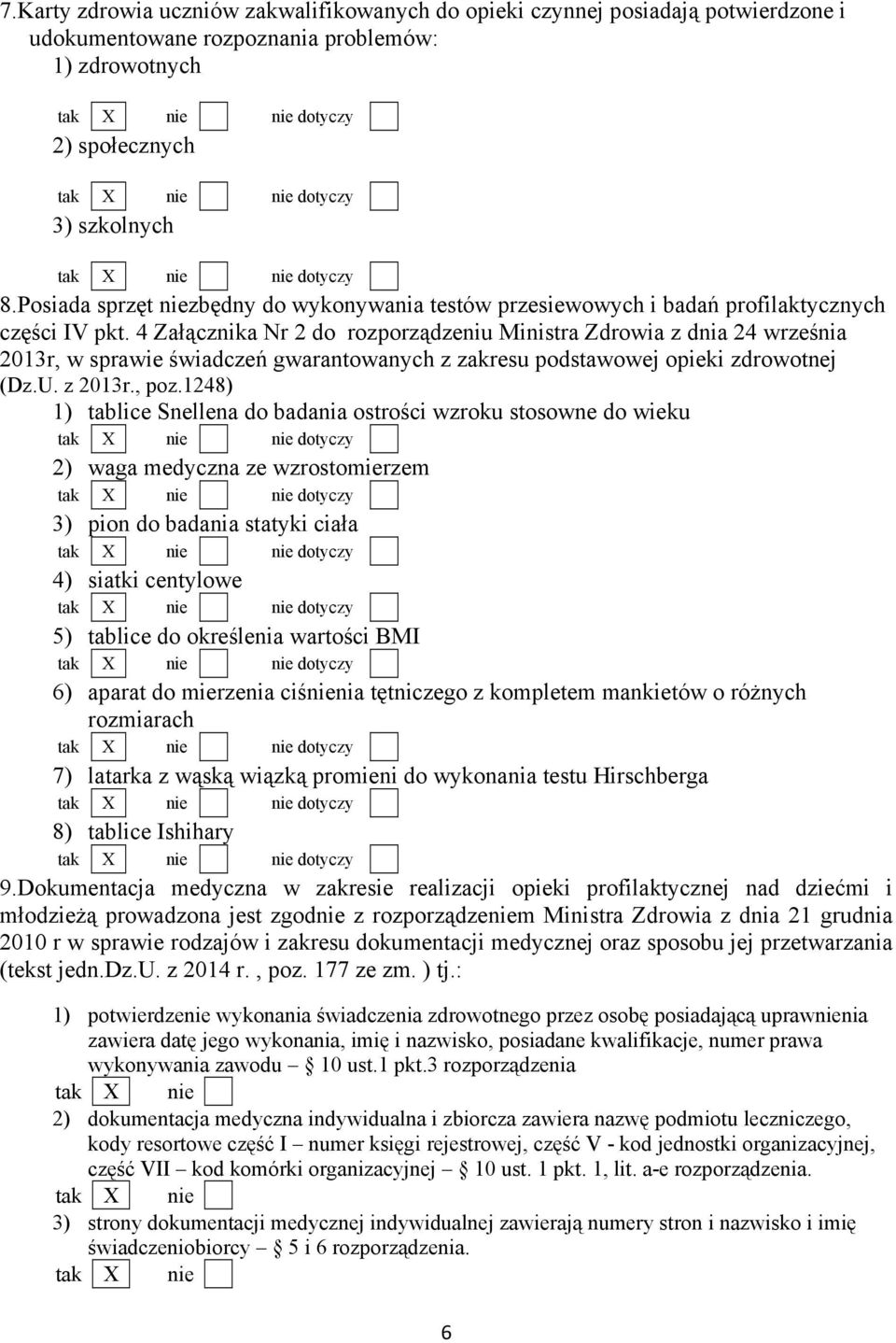 4 Załącznika Nr 2 do rozporządzeniu Ministra Zdrowia z dnia 24 września 2013r, w sprawie świadczeń gwarantowanych z zakresu podstawowej opieki zdrowotnej (Dz.U. z 2013r., poz.