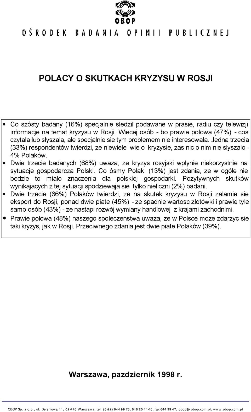 Jedna trzecia (33%) respondentów twierdzi, ze niewiele wie o kryzysie, zas nic o nim nie slyszalo - 4% Polaków.