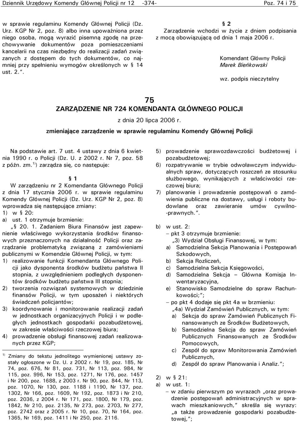 dokumentów, co najmniej przy spełnieniu wymogów określonych w 14 ust. 2.. 2 Zarządzenie wchodzi w życie z dniem podpisania z mocą obowiązującą od dnia 1 maja 2006 r.