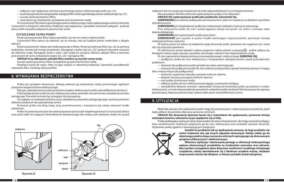 Po oczyszczeniu filtra króćca gwintowego zaworu elektrycznego i węża napływowego umieścić elementy z powrotem w kolejności odwrotnej.