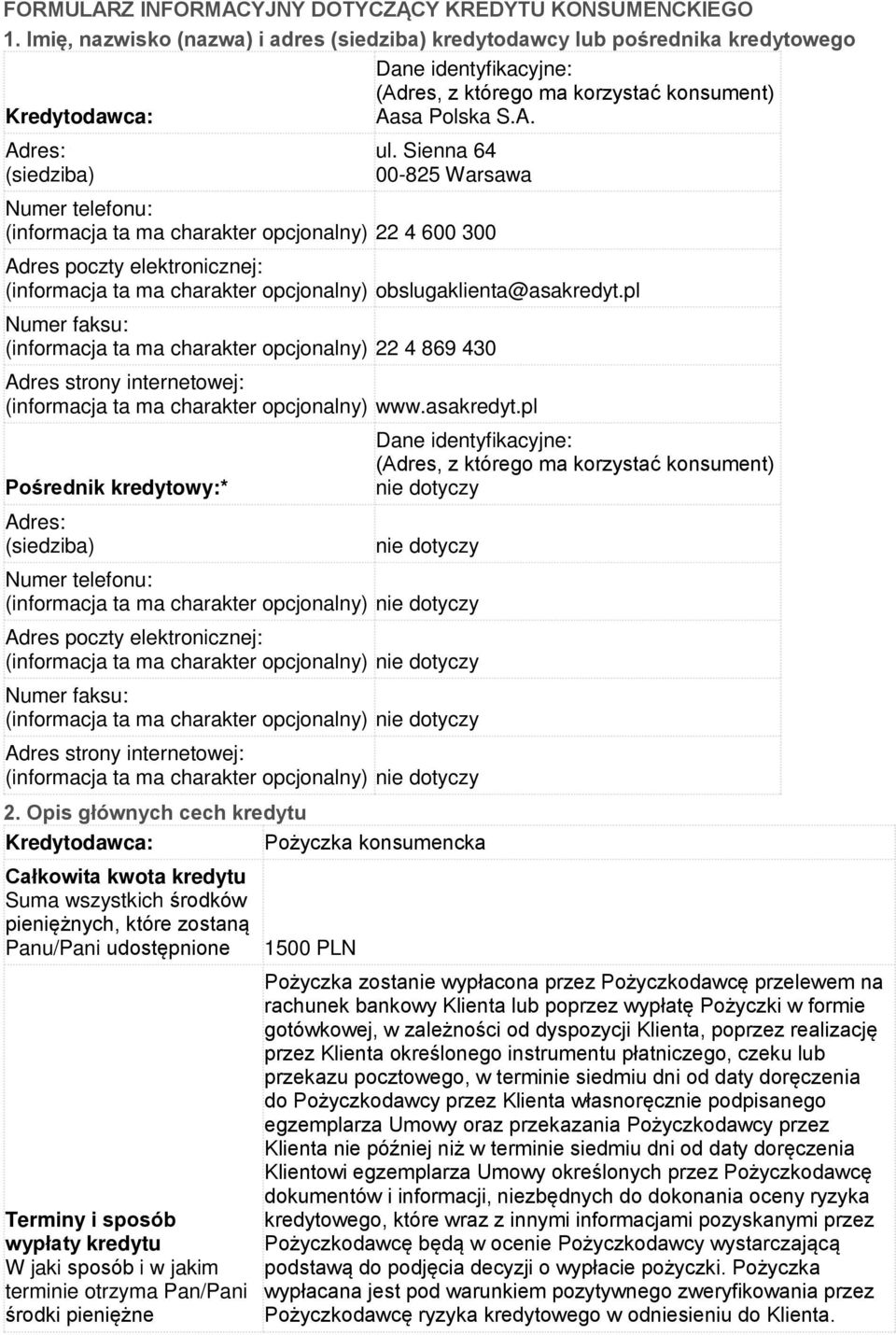 Sienna 64 00-825 Warsawa Numer telefonu: (informacja ta ma charakter opcjonalny) 22 4 600 300 Adres poczty elektronicznej: (informacja ta ma charakter opcjonalny) obslugaklienta@asakredyt.