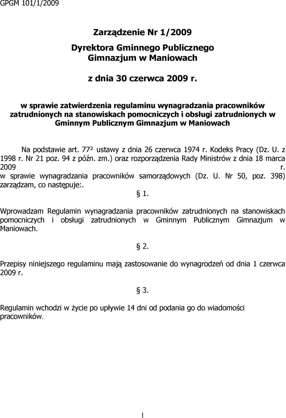 77² ustawy z dnia 26 czerwca 1974 r. Kodeks Pracy (Dz. U. z 1998 r. Nr 21 poz. 94 z późn. zm.) oraz rozporządzenia Rady Ministrów z dnia 18 marca 2009 r.