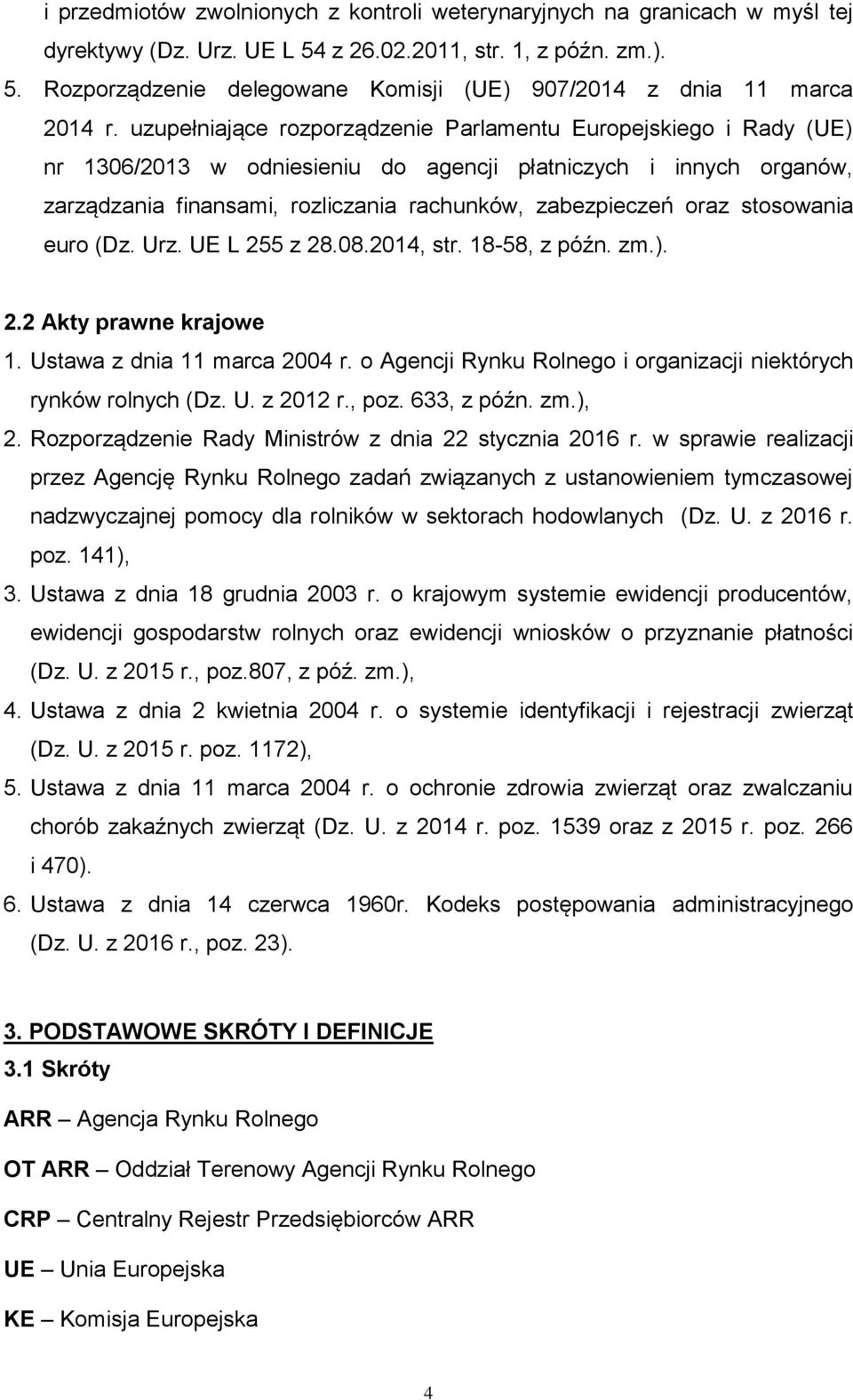 stosowania euro (Dz. Urz. UE L 255 z 28.08.2014, str. 18-58, z późn. zm.). 2.2 Akty prawne krajowe 1. Ustawa z dnia 11 marca 2004 r.