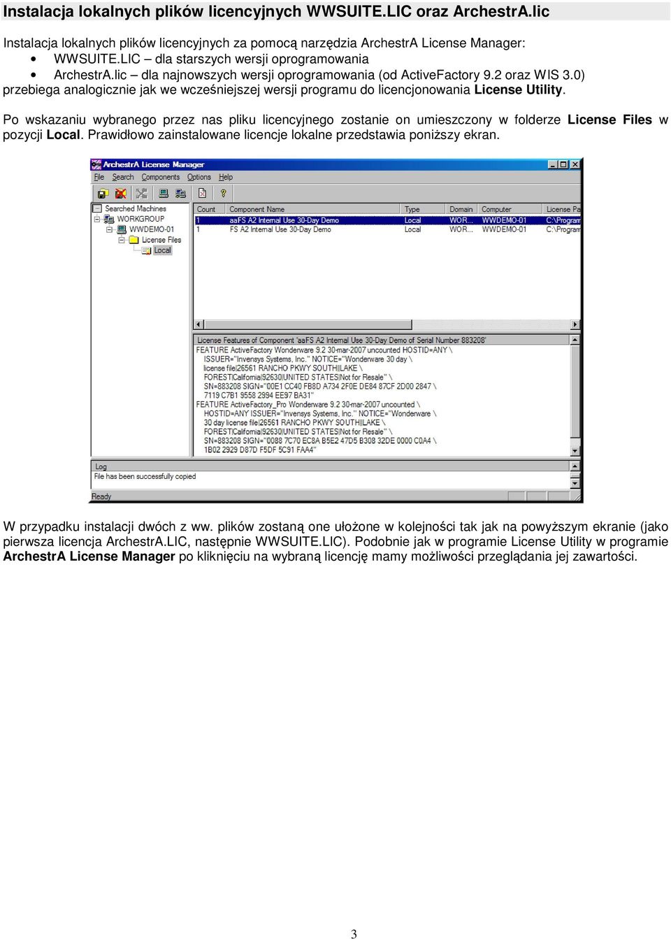 0) przebiega analogicznie jak we wcześniejszej wersji programu do licencjonowania License Utility.