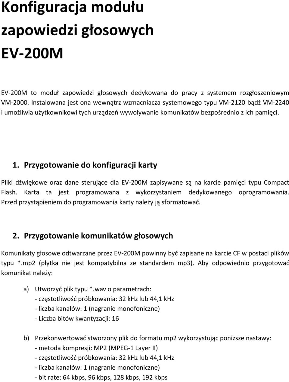 Przygotowanie do konfiguracji karty Pliki dźwiękowe oraz dane sterujące dla EV-200M zapisywane są na karcie pamięci typu Compact Flash.