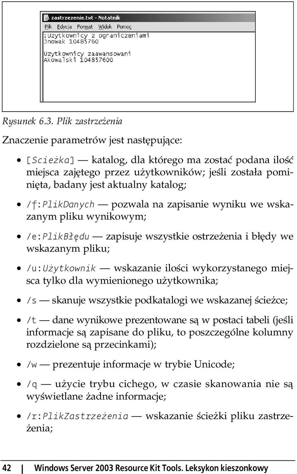 katalog; /f:plikdanych pozwala na zapisanie wyniku we wskazanym pliku wynikowym; /e:plikbłędu zapisuje wszystkie ostrzeżenia i błędy we wskazanym pliku; /u:użytkownik wskazanie ilości wykorzystanego