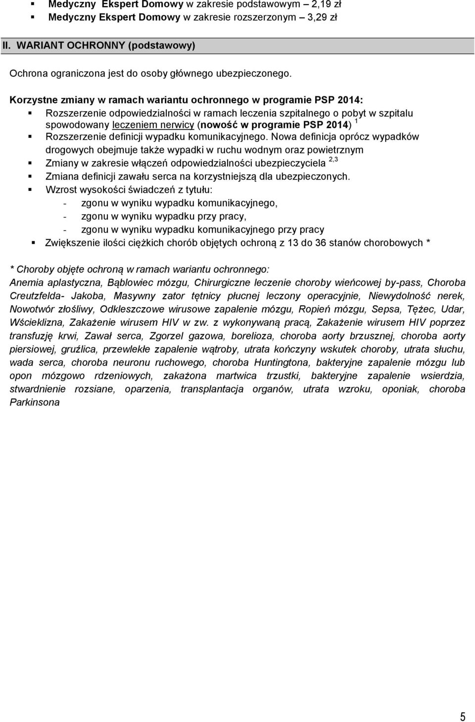 Korzystne zmiany w ramach wariantu ochronnego w programie PSP 2014: Rozszerzenie odpowiedzialności w ramach leczenia szpitalnego o pobyt w szpitalu spowodowany leczeniem nerwicy (nowość w programie