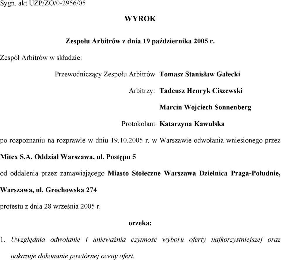 Kawulska po rozpoznaniu na rozprawie w dniu 19.10.2005 r. w Warszawie odwołania wniesionego przez Mitex S.A. Oddział Warszawa, ul.