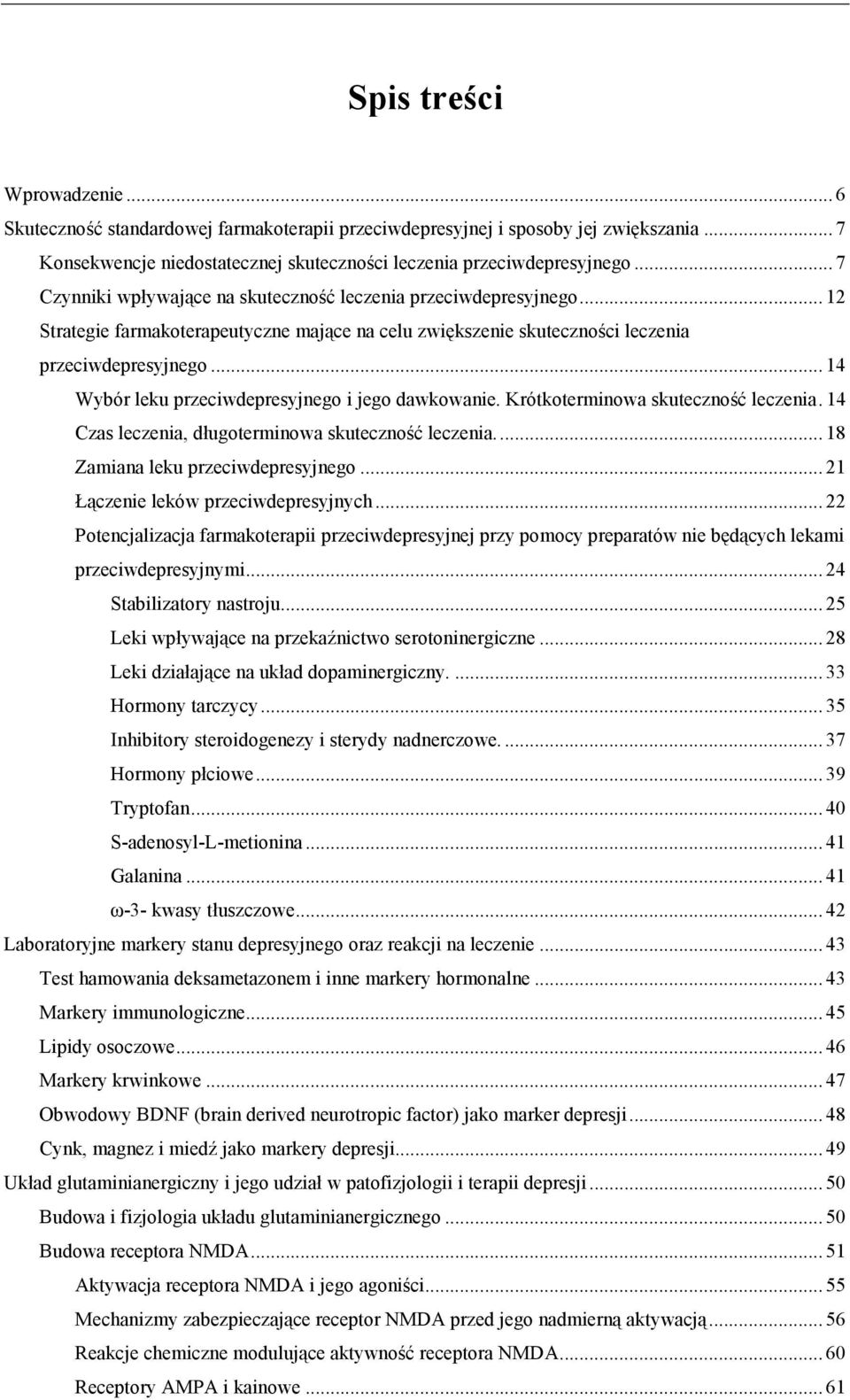 .. 14 Wybór leku przeciwdepresyjnego i jego dawkowanie. Krótkoterminowa skuteczność leczenia. 14 Czas leczenia, długoterminowa skuteczność leczenia... 18 Zamiana leku przeciwdepresyjnego.