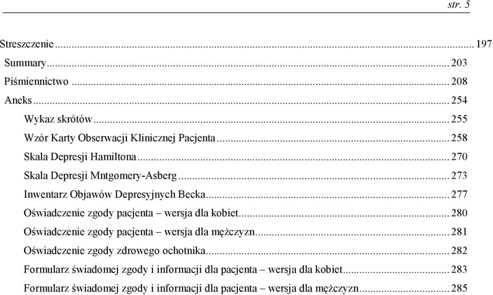 .. 277 Oświadczenie zgody pacjenta wersja dla kobiet... 280 Oświadczenie zgody pacjenta wersja dla mężczyzn.