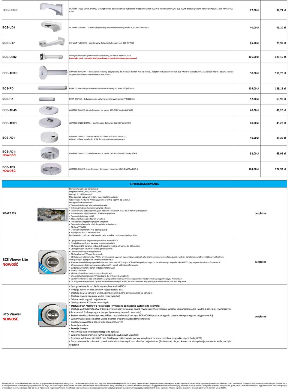 BCS-US02 Uchwyt sufitowy do głowicy szybkoobrotowej, do kamer z serii BCS-SD 105,00 zł 129,15 zł BCS-ARKD ADAPTER RUROWY - montażowy sufitowy dedykowany do montażu kamer PTZ na suficie.