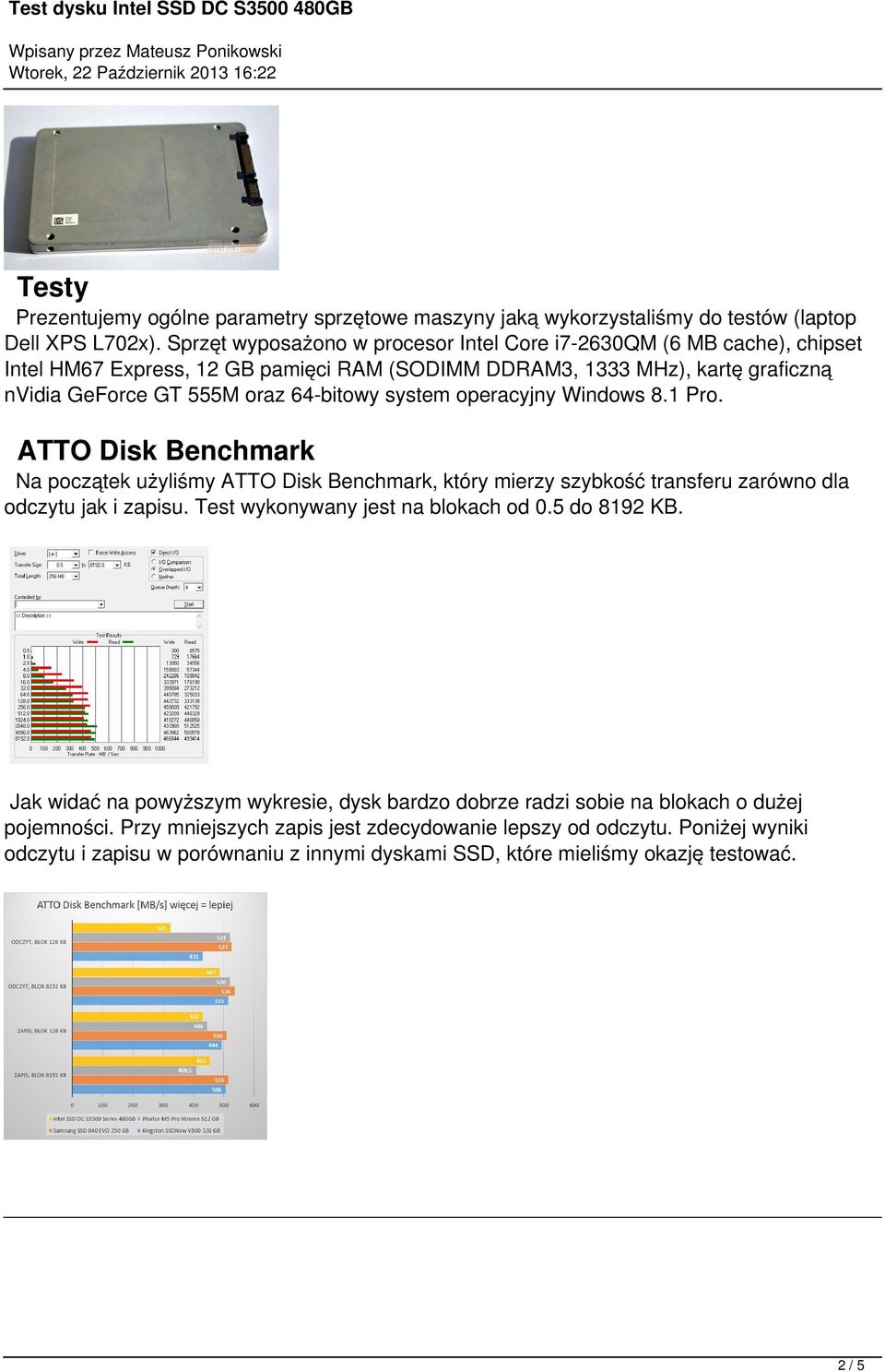 system operacyjny Windows 8.1 Pro. ATTO Disk Benchmark Na początek użyliśmy ATTO Disk Benchmark, który mierzy szybkość transferu zarówno dla odczytu jak i zapisu.