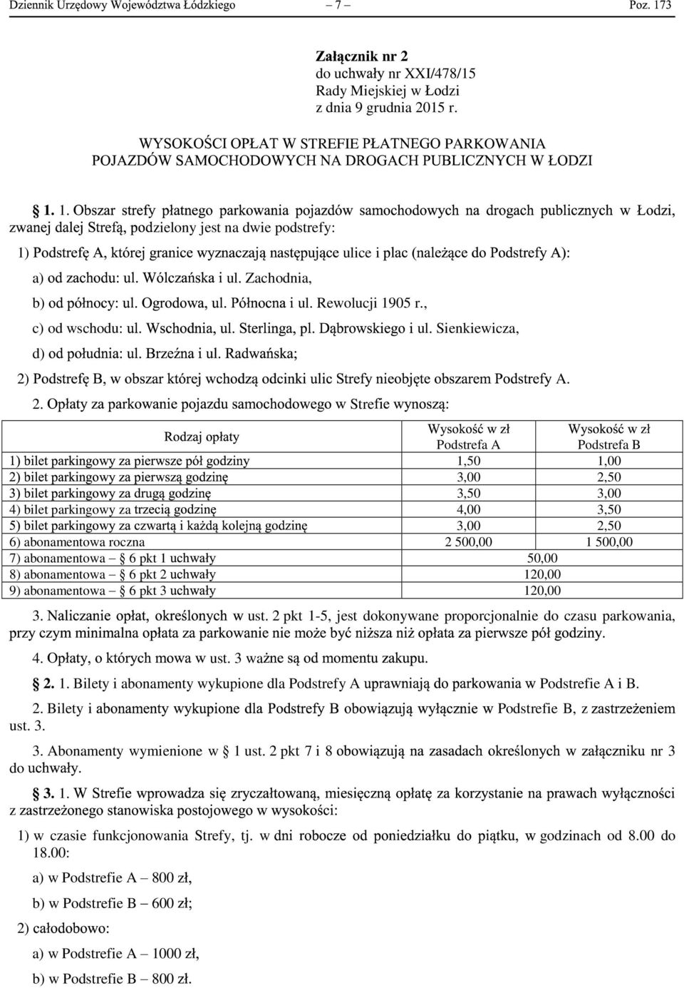 A. 2. Stre Podstrefa A Podstrefa B 1,50 1,00 3,00 2,50 3,50 3,00 4) bilet parkingowy za 4,00 3,50 3,00 2,50 6) abonamentowa roczna 2 500,00 1 500,00 7) abonamentowa 6 pkt 1 50,00 8) abonamentowa 6