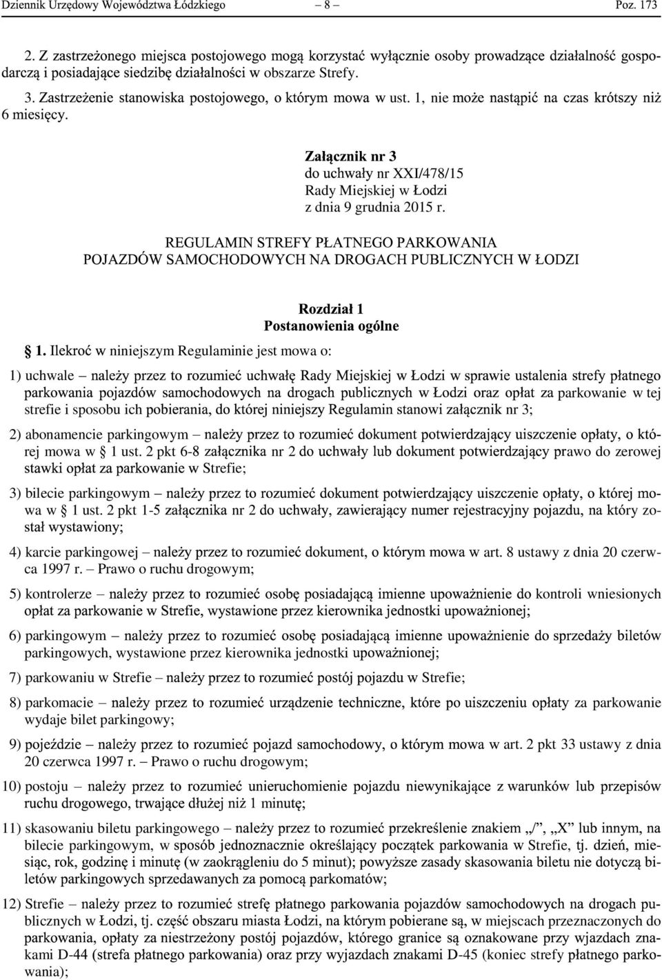 Prawo o ruchu drogowym; 5) kontrolerze kontroli wniesionych 6) parkingowym parkingowych, wystawione przez kierownika jednostki 7) parkowaniu w Strefie Strefie; 8) parkomacie za parkowanie wydaje