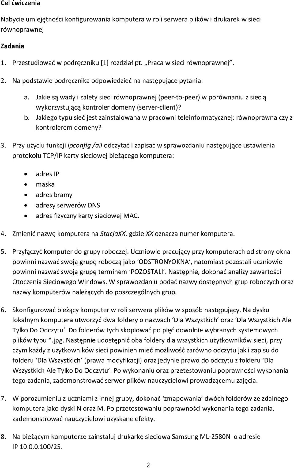 Jakiego typu sieć jest zainstalowana w pracowni teleinformatycznej: równoprawna czy z kontrolerem domeny? 3.