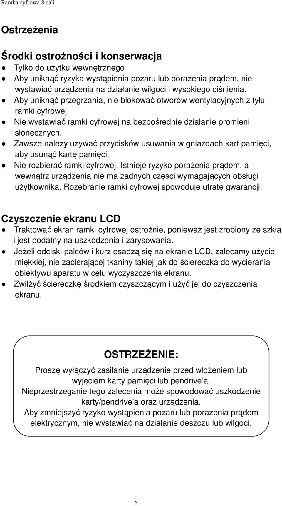 Zawsze należy używać przycisków usuwania w gniazdach kart pamięci, aby usunąć kartę pamięci. Nie rozbierać ramki cyfrowej.