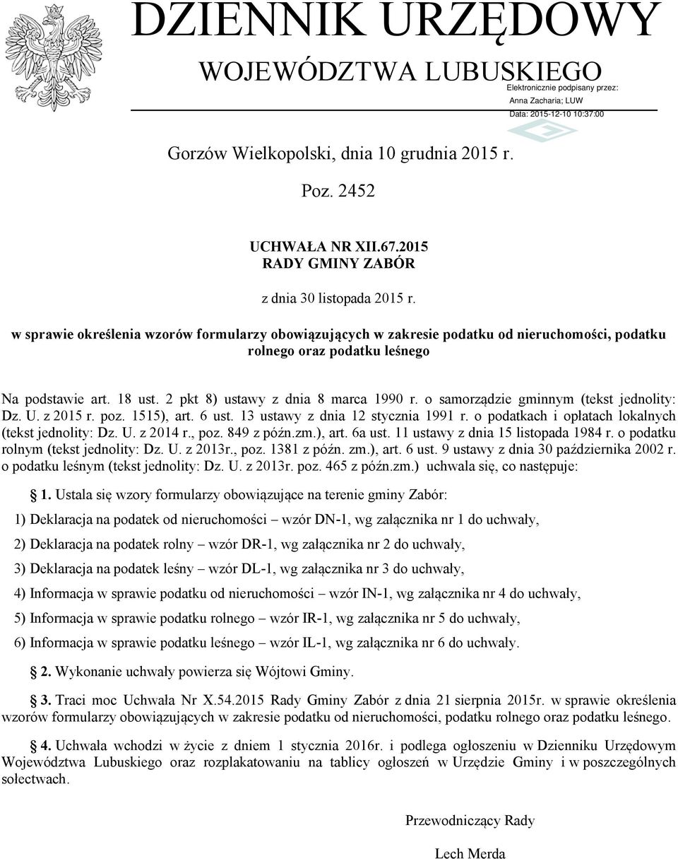 o samorządzie gminnym (tekst jednolity: Dz. U. z 2015 r. poz. 1515), art. 6 ust. 13 ustawy z dnia 12 stycznia 1991 r. o podatkach i opłatach lokalnych (tekst jednolity: Dz. U. z 2014 r., poz.