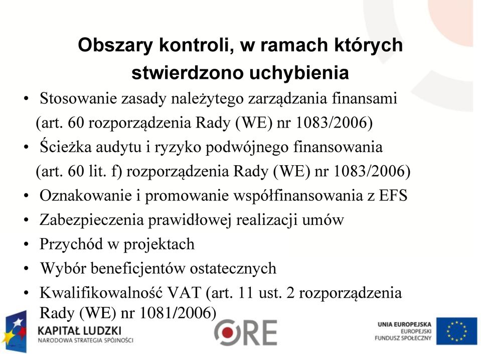 f) rozporządzenia Rady (WE) nr 1083/2006) Oznakowanie i promowanie współfinansowania z EFS Zabezpieczenia prawidłowej