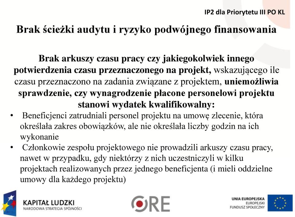 zatrudniali personel projektu na umowę zlecenie, która określała zakres obowiązków, ale nie określała liczby godzin na ich wykonanie Członkowie zespołu projektowego nie