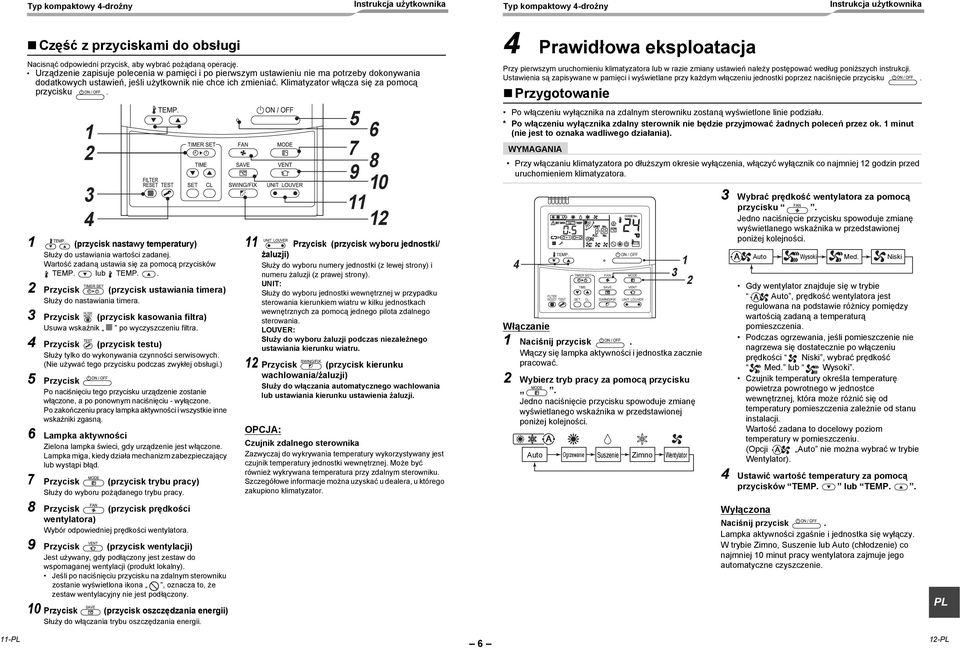 1 2 3 4 1 (przycisk nastawy temperatury) Służy do ustawiania wartości zadanej. Wartość zadaną ustawia się za pomocą przycisków TEMP. lub TEMP.