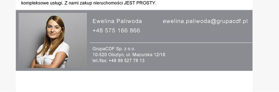 Ewelina Paliwoda +48 575 166 866 ewelina.