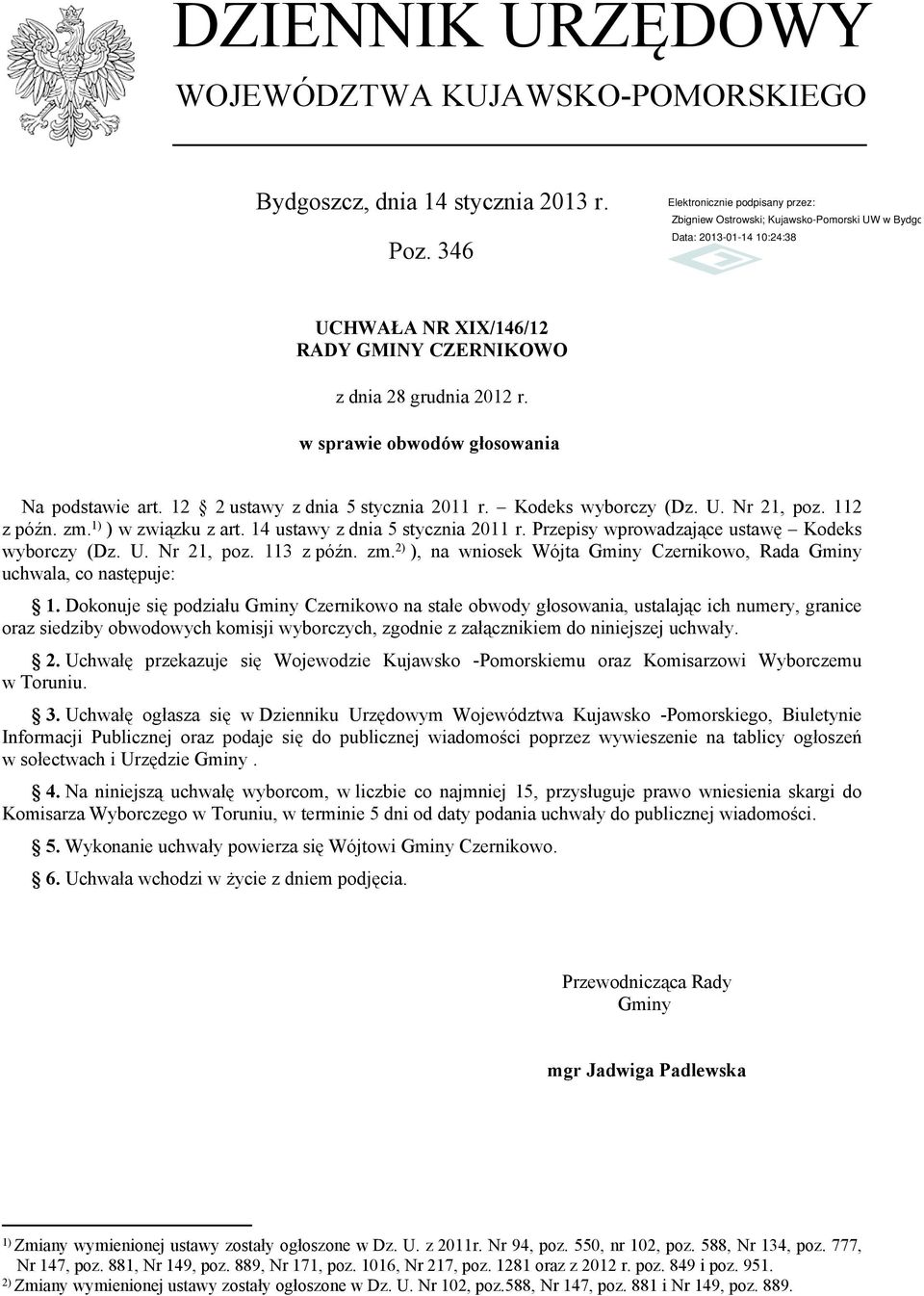 U. Nr 21, poz. 113 z późn. zm. 2) ), na wniosek Wójta Gminy Czernikowo, Rada Gminy uchwala, co następuje: 1.