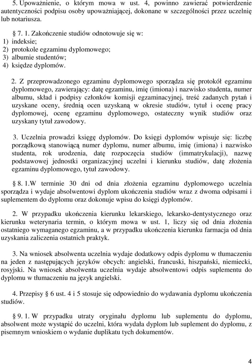 protokole egzaminu dyplomowego; 3) albumie studentów; 4) księdze dyplomów. 2.