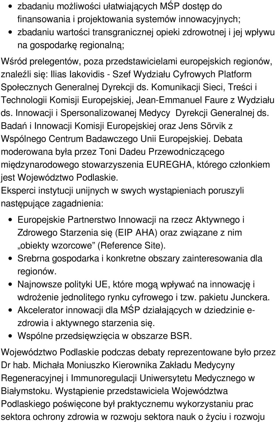 Komunikacji Sieci, Treści i Technologii Komisji Europejskiej, Jean-Emmanuel Faure z Wydziału ds. Innowacji i Spersonalizowanej Medycy Dyrekcji Generalnej ds.