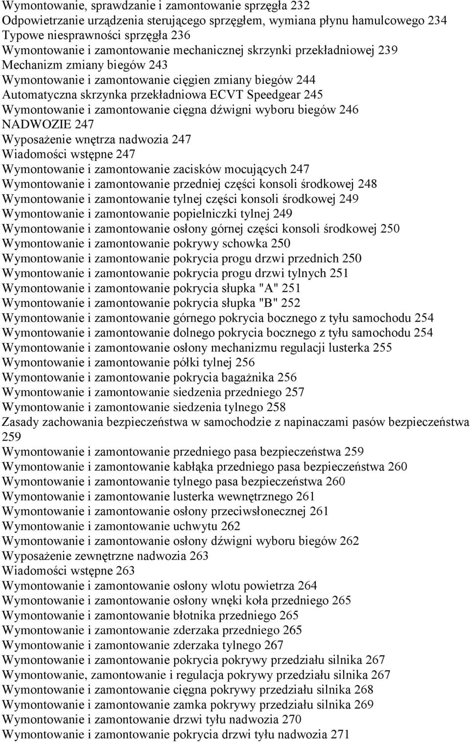 zamontowanie cięgna dźwigni wyboru biegów 246 NADWOZIE 247 Wyposażenie wnętrza nadwozia 247 Wiadomości wstępne 247 Wymontowanie i zamontowanie zacisków mocujących 247 Wymontowanie i zamontowanie