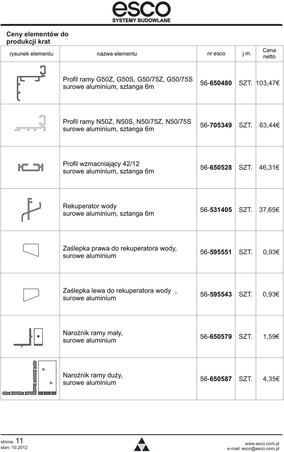 46,31 Rekuperator wody 56-531405 SZT. 37,65 Zaślepka prawa do rekuperatora wody, surowe aluminium 56-595551 SZT.