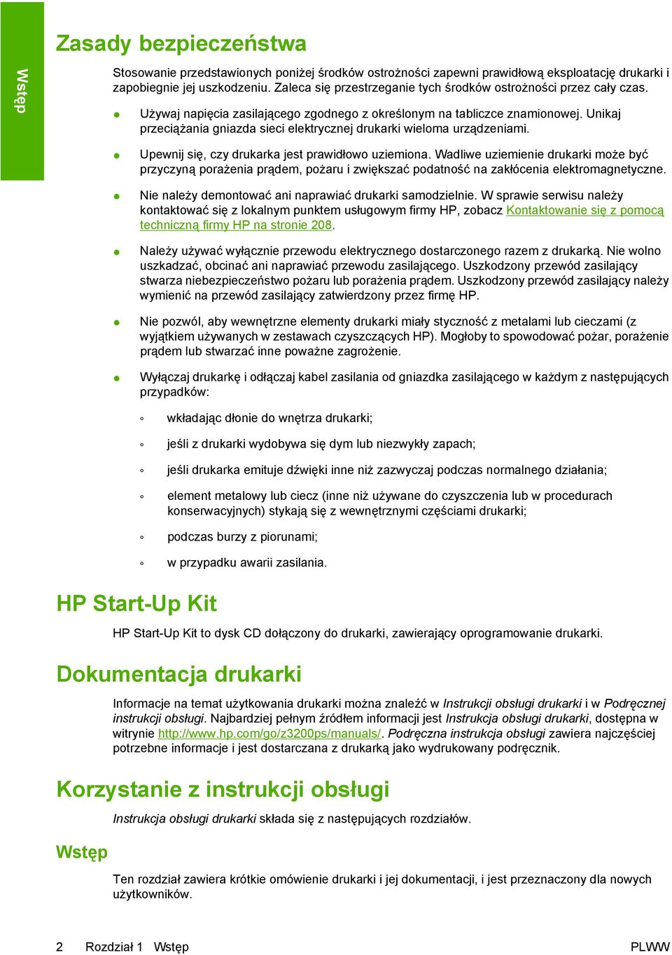 Unikaj przeciążania gniazda sieci elektrycznej drukarki wieloma urządzeniami. Upewnij się, czy drukarka jest prawidłowo uziemiona.