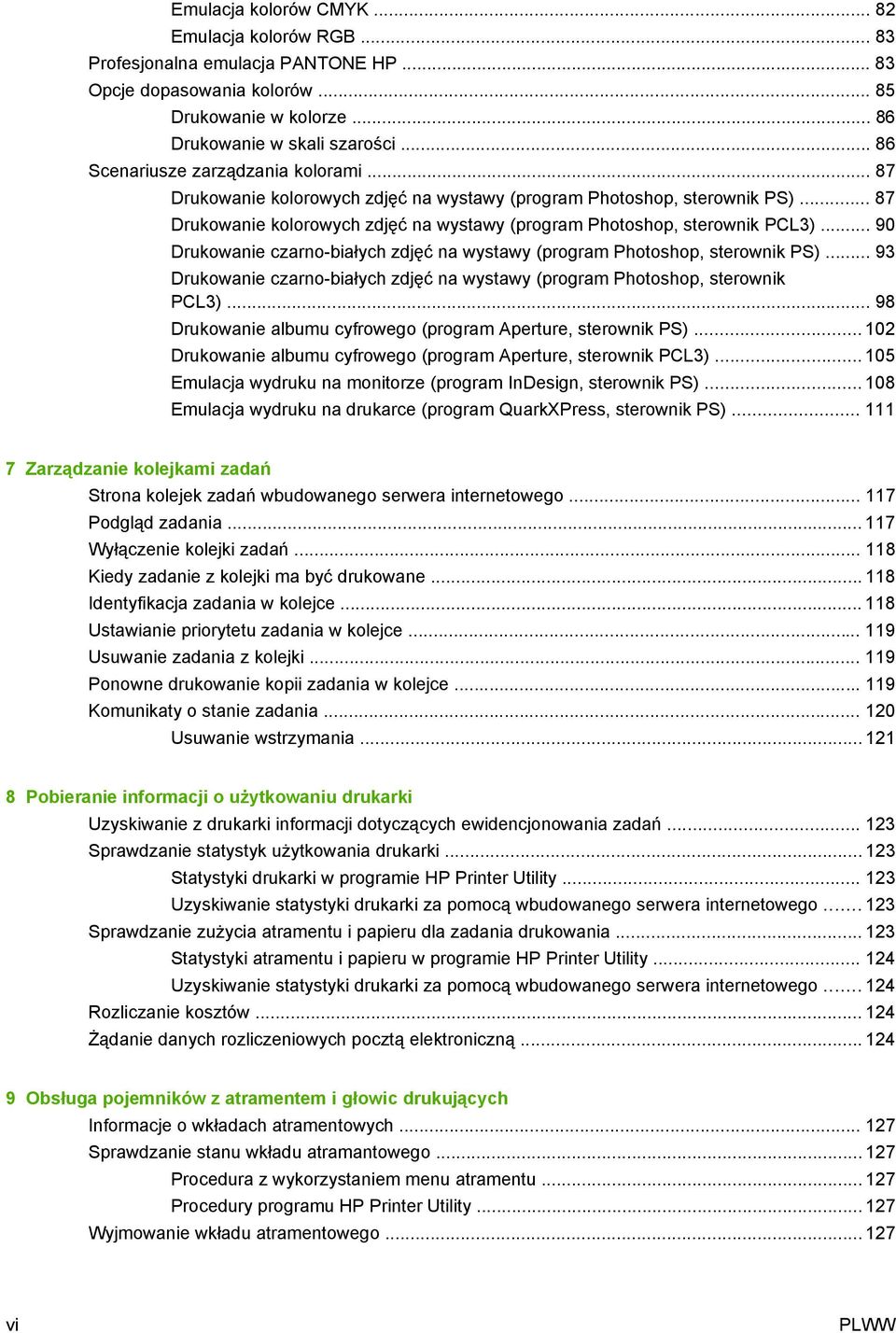 .. 90 Drukowanie czarno-białych zdjęć na wystawy (program Photoshop, sterownik PS)... 93 Drukowanie czarno-białych zdjęć na wystawy (program Photoshop, sterownik PCL3).