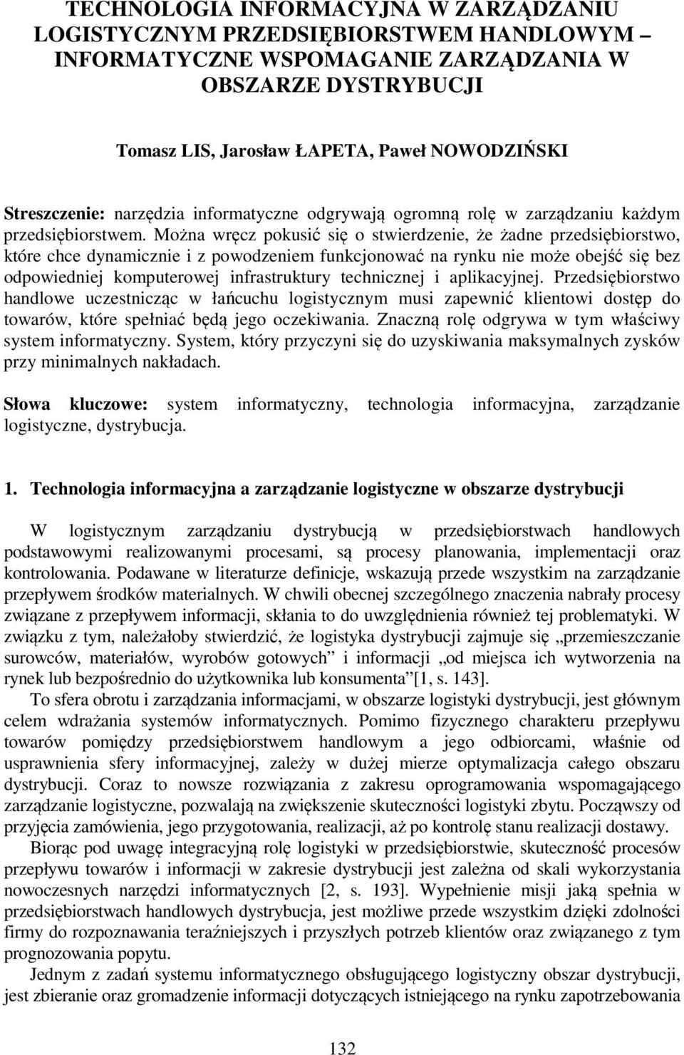 Można wręcz pokusić się o stwierdzenie, że żadne przedsiębiorstwo, które chce dynamicznie i z powodzeniem funkcjonować na rynku nie może obejść się bez odpowiedniej komputerowej infrastruktury