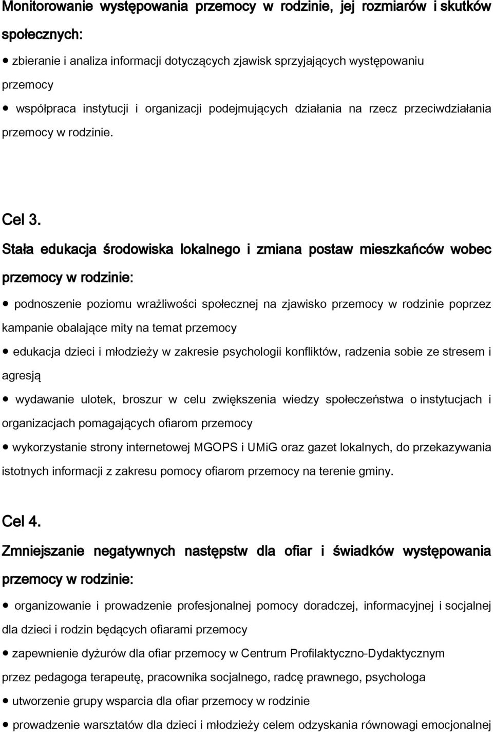 Stała edukacja środowiska lokalnego i zmiana postaw mieszkańców wobec przemocy w rodzinie: podnoszenie poziomu wrażliwości społecznej na zjawisko przemocy w rodzinie poprzez kampanie obalające mity