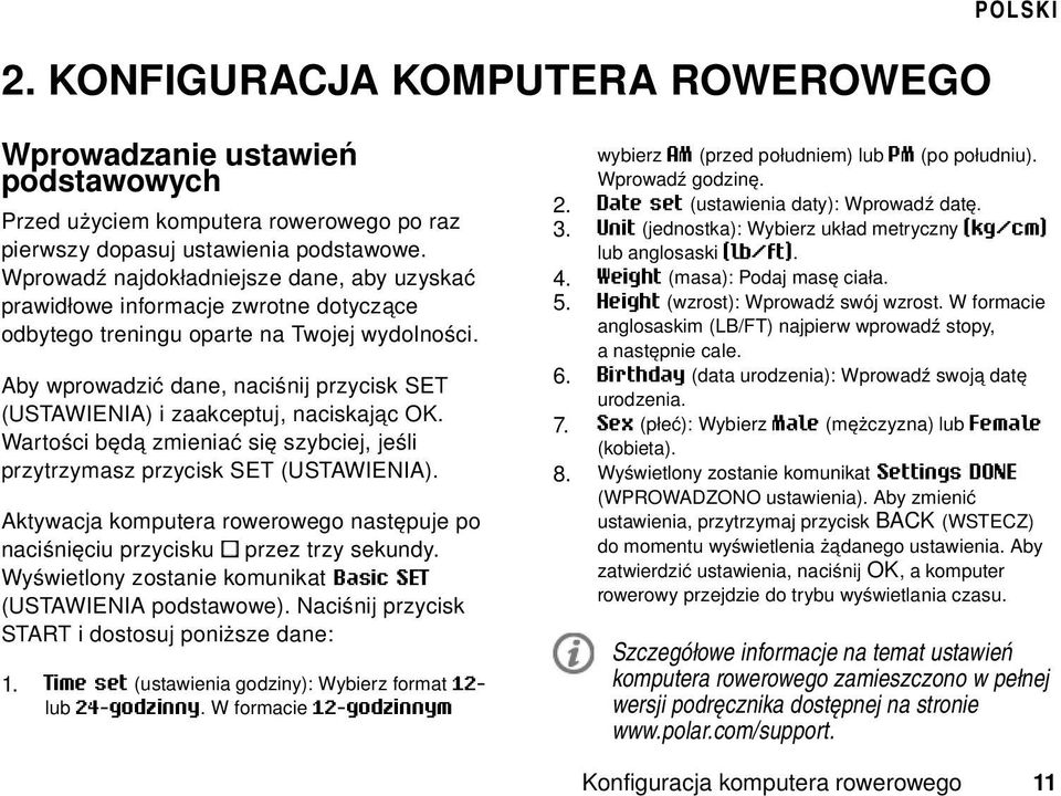 Aby wprowadzić dane, naciśnij przycisk SET (USTAWIENIA) i zaakceptuj, naciskając OK. Wartości będą zmieniać się szybciej, jeśli przytrzymasz przycisk SET (USTAWIENIA).