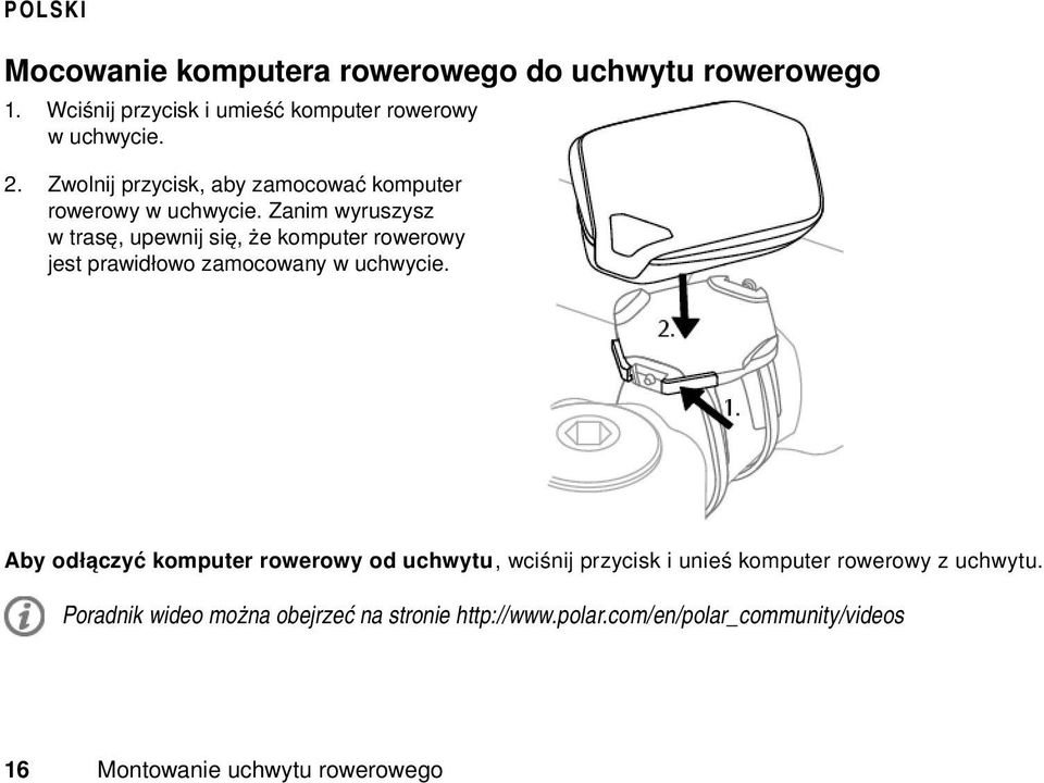 Zanim wyruszysz w trasę, upewnij się, że komputer rowerowy jest prawidłowo zamocowany w uchwycie.