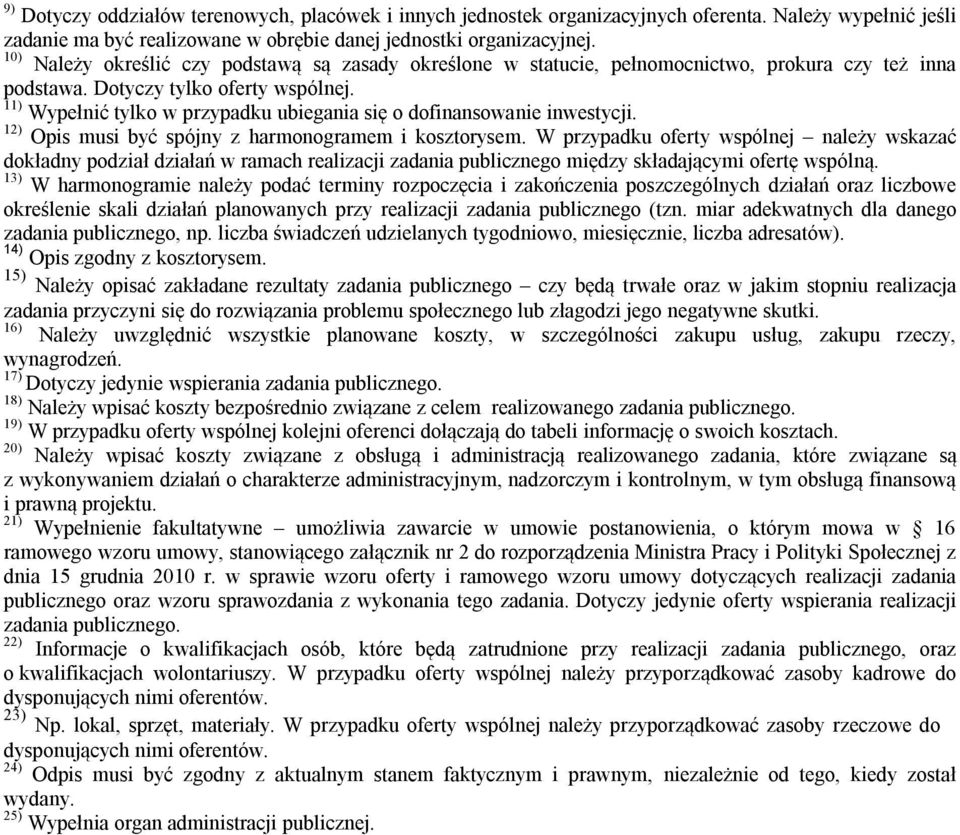 11) Wypełnić tylko w przypadku ubiegania się o dofinansowanie inwestycji. 12) Opis musi być spójny z harmonogramem i kosztorysem.